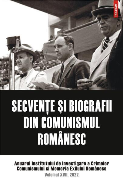 Secvenţe şi biografii din comunismul românesc - Institutul de Investigare a Crimelor Comunismului și Memoria Exilului Românesc - Polirom