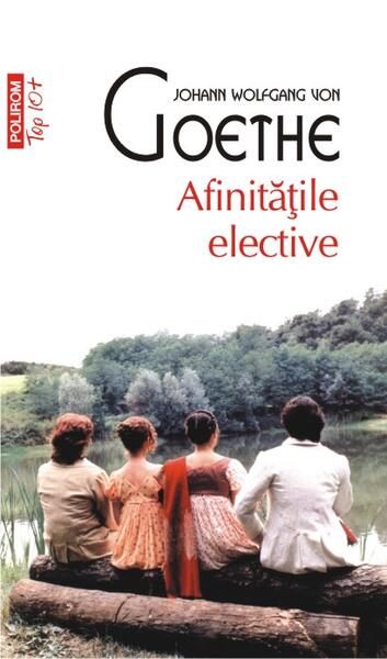 Afinităţile Elective (Top 10+) - Johann Wolfgang von Goethe - Polirom