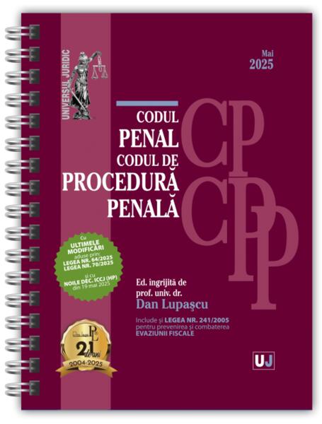 Codul penal și Codul de procedură penală. Mai 2025 - Ediție spiralată - Dan Lupaşcu - Universul Juridic