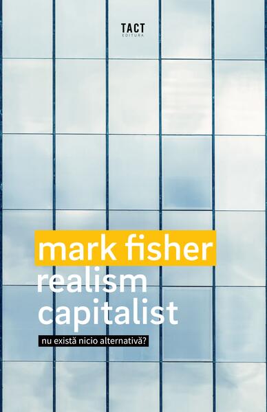 Realism capitalist - Mark Fisher - Tact