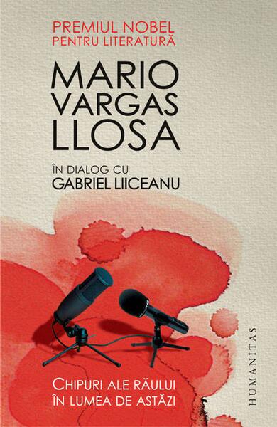Chipuri ale răului în lumea de astăzi (Mario Vargas Llosa în dialog cu Gabriel Liiceanu) - Mario Vargas Llosa - Humanitas