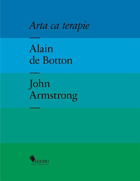 Arta ca terapie - Alain de Botton, John Armstrong - Vellant