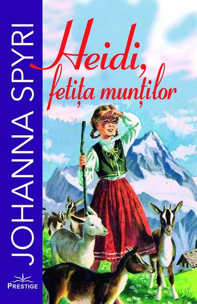 Heidi, fetița munților - Johanna Spyri - Prestige