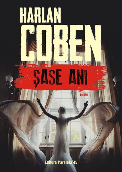 Șase ani - Harlan Coben - Paralela 45