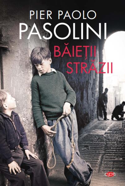 Băieții străzii - Pier Paolo Pasolini