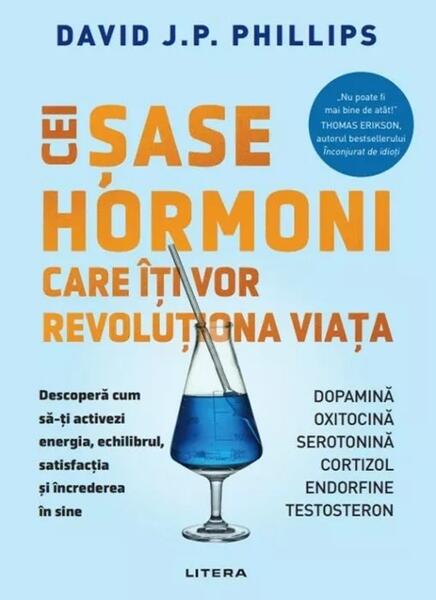 Cei șase hormoni care îți vor revoluționa viața - David J.P. Phillips - Litera
