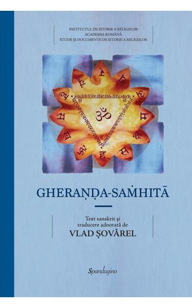 Gheraṇḍa-saṁhitā - Compendiul de Yoga a lui Gheraṇḍa - Vlad Sovarel - Spandugino