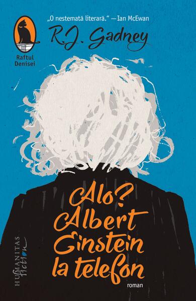 Alo? Albert Einstein la telefon - R.J. Gadney - Humanitas Fiction