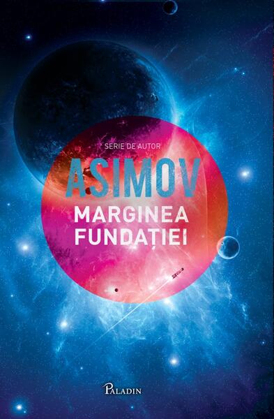 Marginea fundaţiei. Seria Fundația (Vol. 4) - Isaac Asimov - Paladin