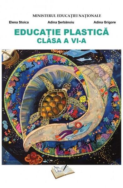 Educație Plastică - clasa a VI-a - Adina Grigore, Elena Stoica, Adina Șerbănoiu - Ars Libri