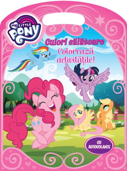 My Little Pony. Culori călătoare. Colorează activitățile! - Oana Neacșu - Litera mică