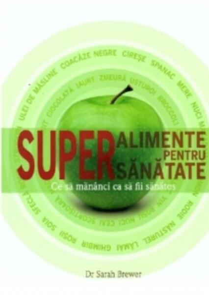 Superalimente pentru super sănătate - DR. SARAH BREWER - Crime Scene Press