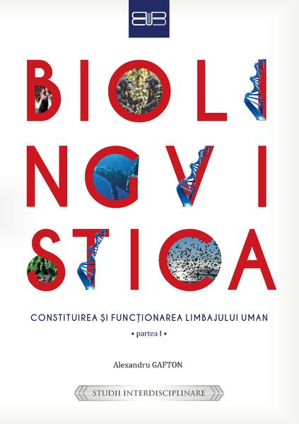 Biolingvistică. Constituirea și funcționarea limbajului uman (Partea I și a II-a))