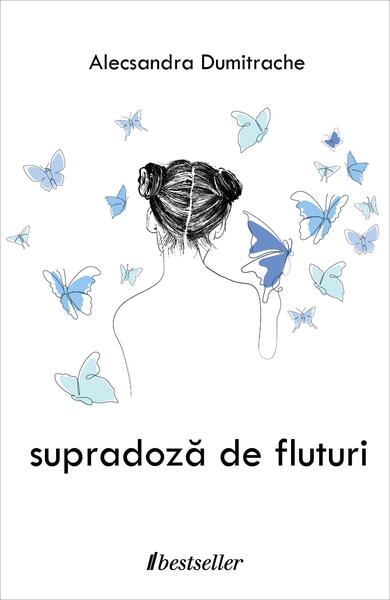Supradoză de fluturi - Alecsandra Dumitrache - Bestseller