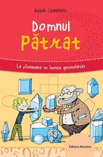 Domnul pătrat. La plimbare în lumea geometriei - Anna Cerasoli - Nomina