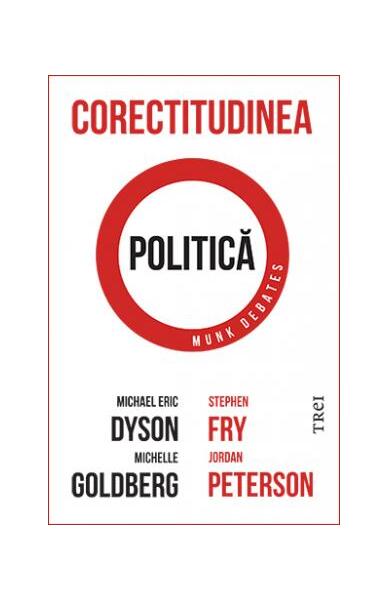 Corectitudinea politică - Jordan B. Peterson, Stephen Fry, Michael Eric Dyson, Michelle Goldberg - Trei