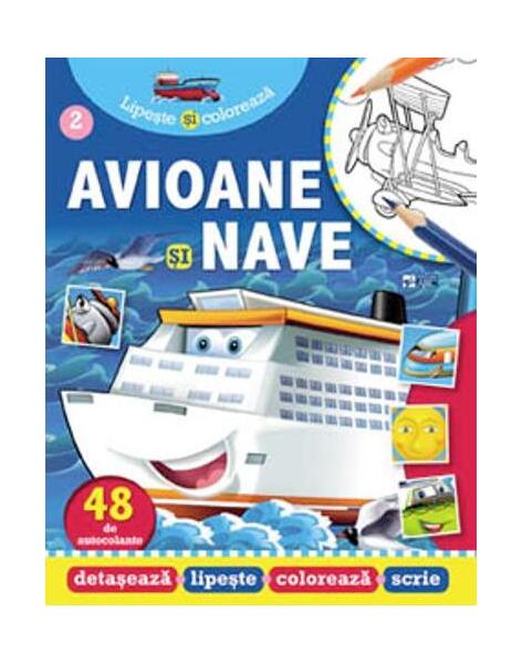 Avioane și nave. Lipește și colorează - Editura ARC