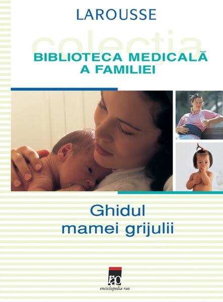Ghidul mamei grijulii - Larrouse - RAO