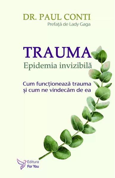 Trauma. Epidemia invizibilă - Paul Conti - For You
