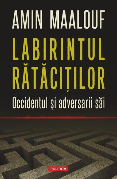 Labirintul rătăciţilor - Amin Maalouf - Polirom