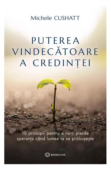 Puterea vindecătoare a credinței - Michele Cushatt - Bookzone