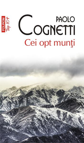 Cei opt munți (Top 10+) - Paolo Cognetti - Polirom