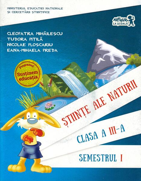 Științe ale naturii. Manual pentru Clasa a III-a Semestrul I (+ CD) - Cleopatra Mihăilescu, Nicolae Ploscariu, Eana-Mihaela Preda, Tudora Piţilă - Art Klett
