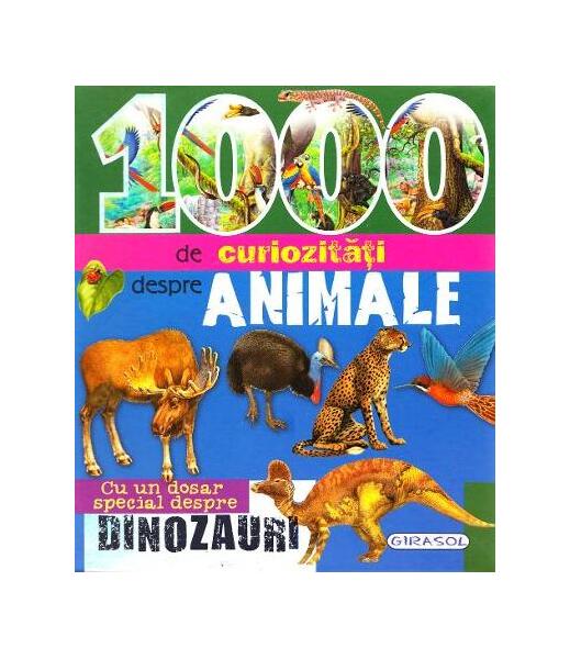 1000 de curiozități despre animale - Luana Schidu - Girasol