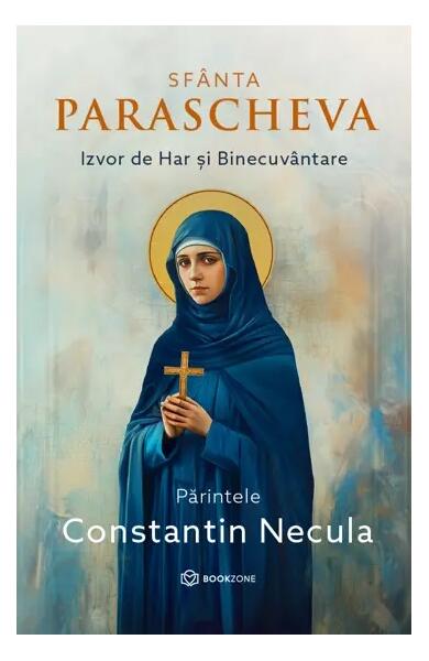 Sfânta Parascheva - Hardcover - Părintele Constantin Necula - Bookzone