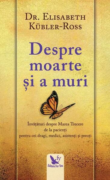 Despre moarte și a muri - Elisabeth Kübler-Ross - For You