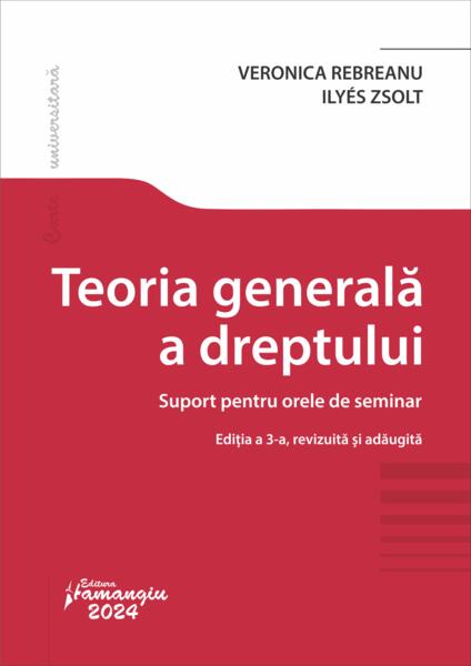 Teoria generala a dreptului. Suport pentru orele de seminar - Veronica Rebreanu - Hamangiu