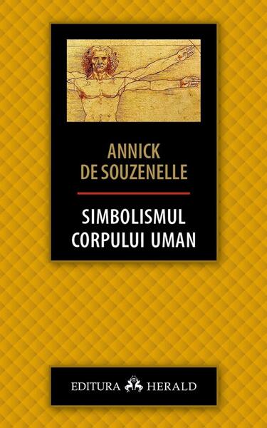 Simbolismul corpului uman - Annick De Souzenelle - Herald