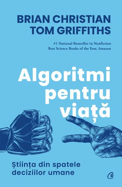Algoritmi pentru viață - Brian Christian, Tom Griffiths - Curtea Veche