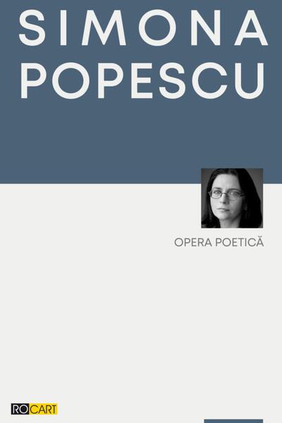 Opera poetică (vol. 1) - Simona Popescu - Rocart