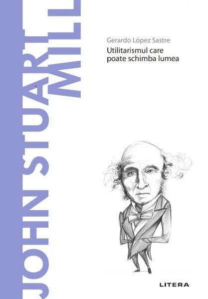 John Stuart Mill (Vol. 45) - Gerardo López Sastre - Litera