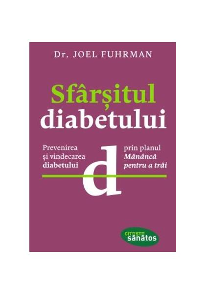 Sfârşitul diabetului - Joel Fuhrman - Lifestyle