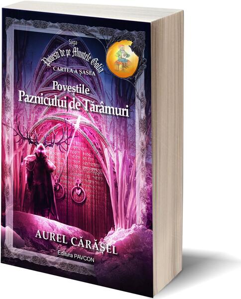 Poveștile Paznicului de Tărâmuri (Vol.6) Saga Povești de pe Muntele Golia - Aurel Cărăşel - Pavcon