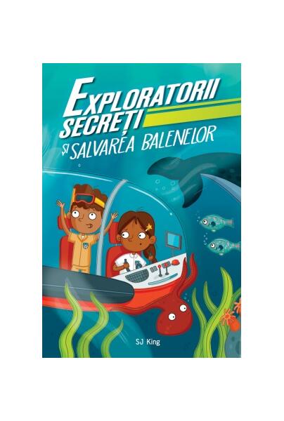 Exploratorii secreți și salvarea balenelor - S.J. King - Didactica Publishing House