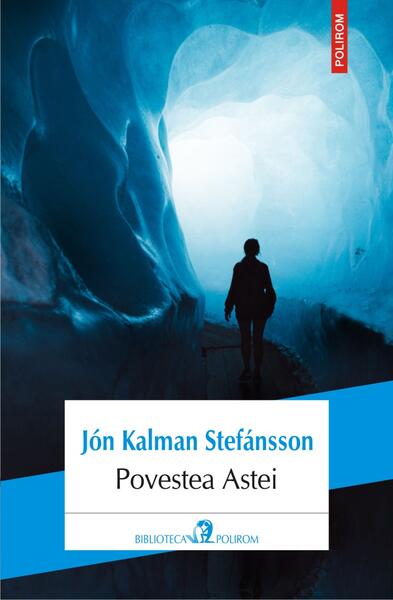 Povestea Ástei - Jón Kalman Stefánsson - Polirom