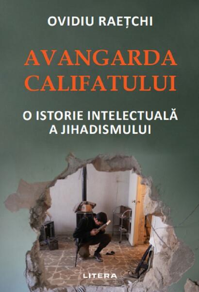 Avangarda Califatului - Ovidiu Raețchi