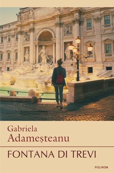 Fontana di Trevi - Gabriela Adameşteanu - Polirom