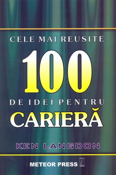 Cele mai reuşite 100 de idei pentru carieră - Ken Langdon - Meteor Press