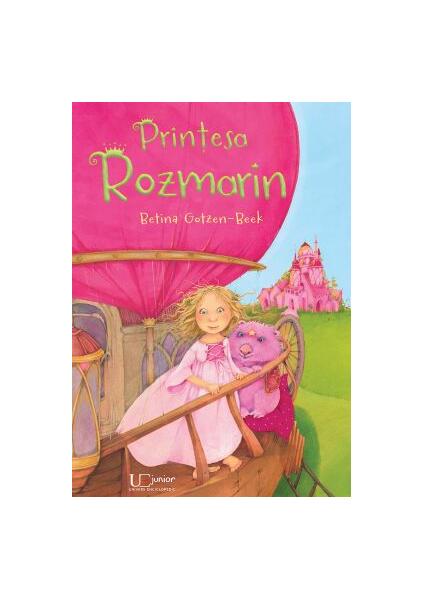 Prințesa Rozmarin - Betina Gotzen-Beek - Univers Enciclopedic