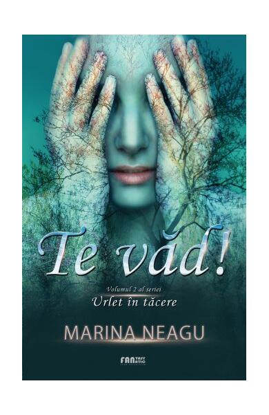Te văd! Urlet în tacere (Vol.2) - Marina Neagu - Quantum Publishers