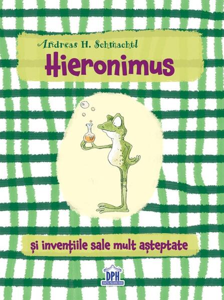 Hieronimus și invențiile sale mult așteptate - Andreas H. Schmachtl - Didactica Publishing House
