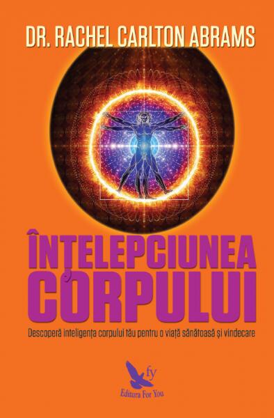 Înțelepciunea corpului - Rachel Carlton Abrams - For You