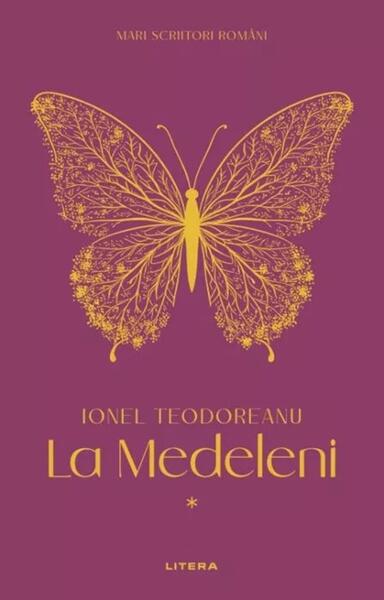 Mari scriitori romani. La Medeleni (Vol. 1) - Hardcover - Ionel Teodoreanu - Litera