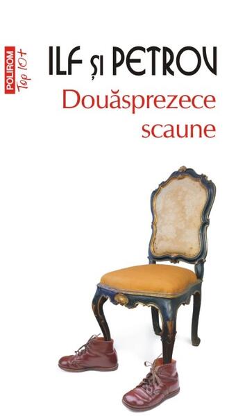 Douăsprezece scaune (Top 10+) - Evgheni Petrov, Ilya Ilf - Polirom