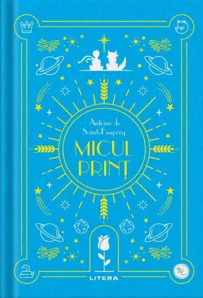 Micul prinț. Biblioteca pentru copii - Antoine de Saint-Exupéry - Litera