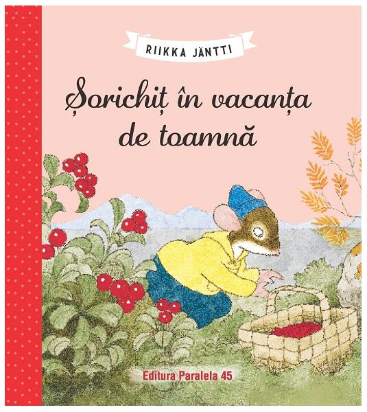 Șorichiț în vacanța de toamnă - Riikka Jäntti - Paralela 45